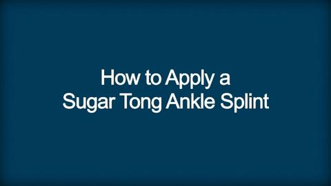 How To Apply a Sugar Tong Ankle Splint